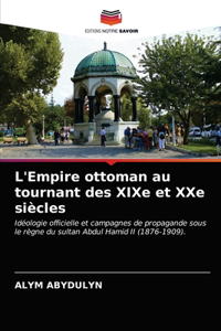 L'Empire ottoman au tournant des XIXe et XXe siècles