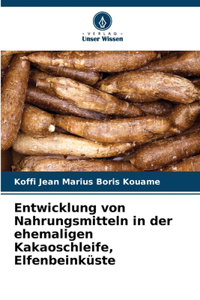 Entwicklung von Nahrungsmitteln in der ehemaligen Kakaoschleife, Elfenbeinküste