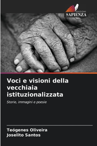 Voci e visioni della vecchiaia istituzionalizzata