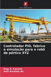 Controlador PID, fabrico e simulação para o robô de pórtico XYZ