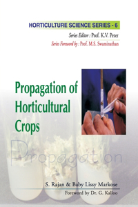 Propagation of Horticultural Crops: Vol 06 Horticulture Science Series