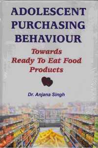 ADOLESCENT PURCHASING BEHAVIOUR TOWARDS READY TO EAT FOOD PRODUCTS