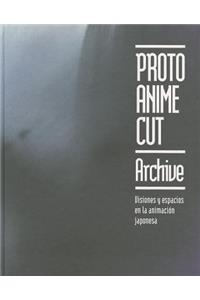 Proto Anime Cut Archive: Visiones y Espacios En La Animacion Japonesa