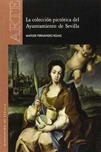 La coleccion pictorica del Ayuntamiento de Sevilla