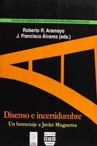 Disenso E Incertidumbre/Disapproval and Uncertainty: Un Homenaje a Javier Muguerza