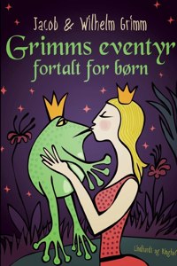 Grimms eventyr fortalt for børn
