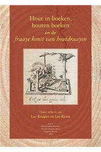 Hout in Boeken, Houten Boeken En de Fraaye Konst Van Houtdraayen