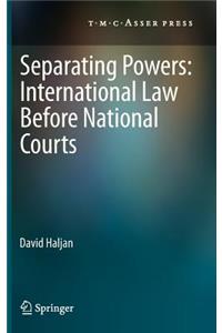 Separating Powers: International Law Before National Courts: International Law Before National Courts