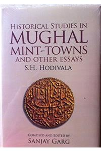 Historical Studies in Mughal Mint - towns and other essays SH Hodivala