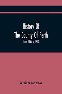 History Of The County Of Perth