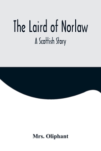 Laird of Norlaw; A Scottish Story