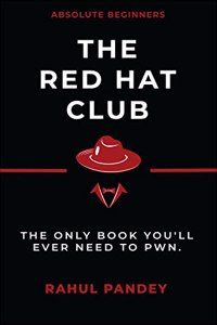 The Red Hat Club: The Only Book You'll Ever Need To Pwn.