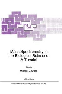 Mass Spectrometry in the Biological Sciences: A Tutorial