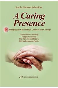 Caring Presence Bringing the Gift of Hope, Comfort and Courage