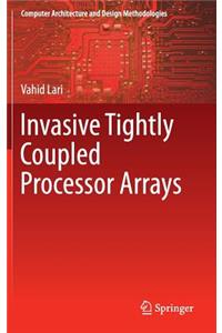 Invasive Tightly Coupled Processor Arrays