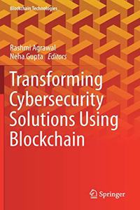 Transforming Cybersecurity Solutions Using Blockchain