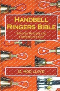 Handbell Ringers Bible, For New Ringers and a Reference Guide