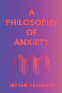 Philosophy of Anxiety