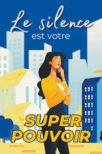 Silence est Votre Superpouvoir