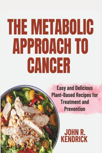 The Metabolic Approach to Cancer