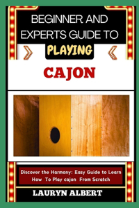 Beginners and Expert Guide to Playing Cajon