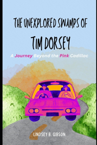 Unexplored Swamps of Tim Dorsey: A Journey Beyond the Pink Cadillac