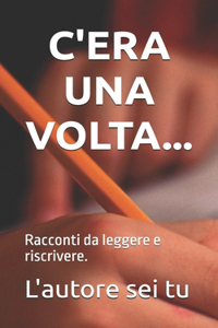 C'Era Una Volta...
