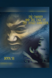 The Canary and the tale of the Jesuit Gangster book3