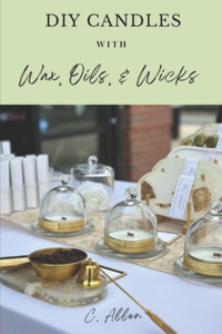 DIY Candles with Wax, Oils, & Wicks