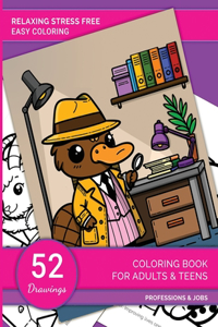 Relaxing stress free easy coloring book for adults and teens: includes cute animals, jobs, professions and inspirational messages for self-discovery