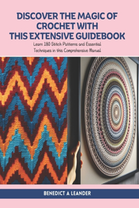 Discover the Magic of Crochet with this Extensive Guidebook