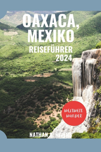 Oaxaca, Mexiko Reiseführer 2024