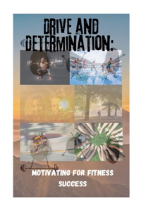 Drive and Determination