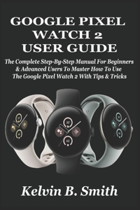 Google Pixel Watch 2 User Guide
