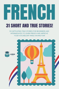FRENCH 31 Short and True Stories