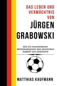 Leben und Vermächtnis von Jürgen Grabowski