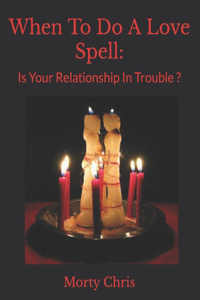 When To Do A Love Spell