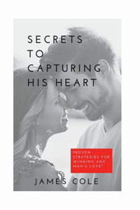 Secrets to Capturing His Heart