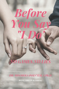 Before You Say I DO