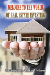 Welcome To The World Of Real Estate Investing