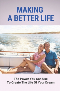 Making A Better Life