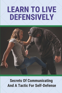 Learn To Live Defensively