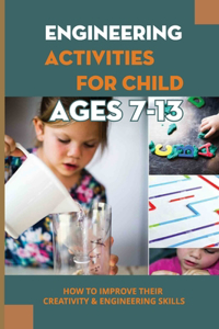 Engineering Activities For Child Ages 7-13