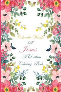 Color the Words of Jesus A Christian Coloring Book
