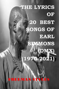 The Lyrics of 20 Best Songs of Earl Simmons (DMX) (1970-2021)