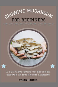 Growing Mushroom for Beginners