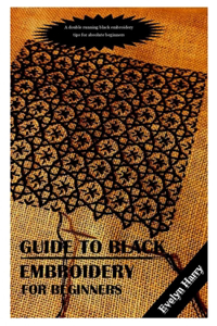 Guide to Black Embroidery for Beginners
