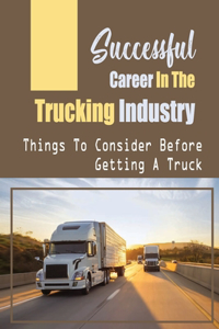 Successful Career In The Trucking Industry