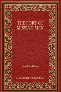The Port of Missing Men - Large Print Edition