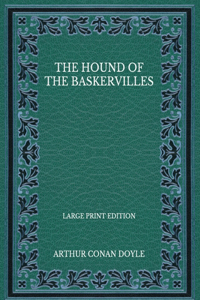 The Hound of the Baskervilles - Large Print Edition